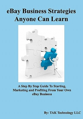 eBay Business Strategies Anyone Can Learn by Technology LLC, Tak