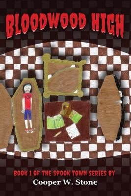 Bloodwood High: A thriller by an 11-year-old author that'll give kids goosebumps. by Stone, Cooper W.