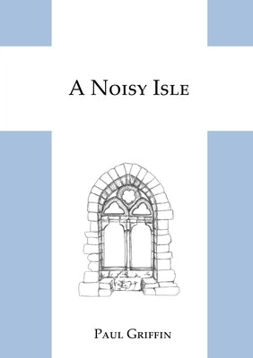A Noisy Isle by Griffin, Paul