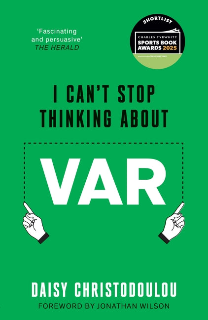 I Can't Stop Thinking about Var: Forward by Jonathan Wilson by Christodoulou, Daisy