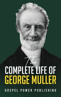 The Complete Life Of George Muller by Muller, George