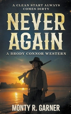 Never Again: A Classic Western Series by Garner, Monty R.