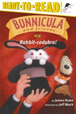 Rabbit-Cadabra!: Ready-To-Read Level 3 by Howe, James