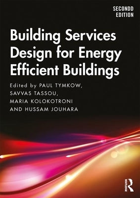 Building Services Design for Energy Efficient Buildings by Tymkow, Paul