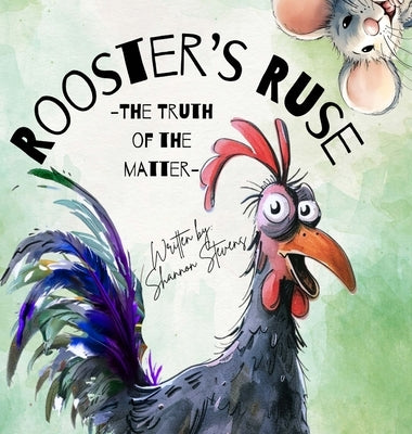 Rooster's Ruse: The Truth of the Matter by Stevens, Shannon