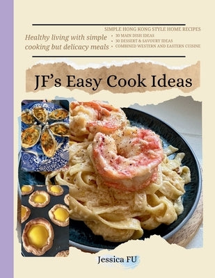 JF's Easy Cook Ideas by Fu, Jessica