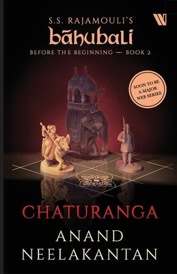 Chaturanga (Bahubali: Before the Beginning - Book 2) by Neelakantan, Anand