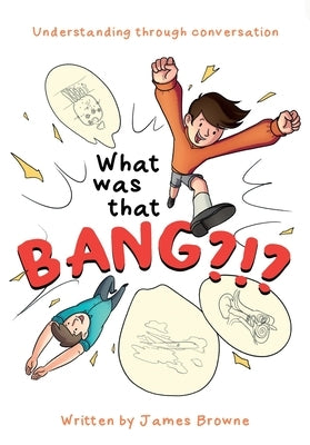 What was that Bang?!? by Browne, James