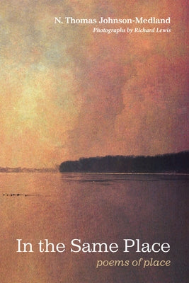 In the Same Place: Poems of Place by Johnson-Medland, N. Thomas