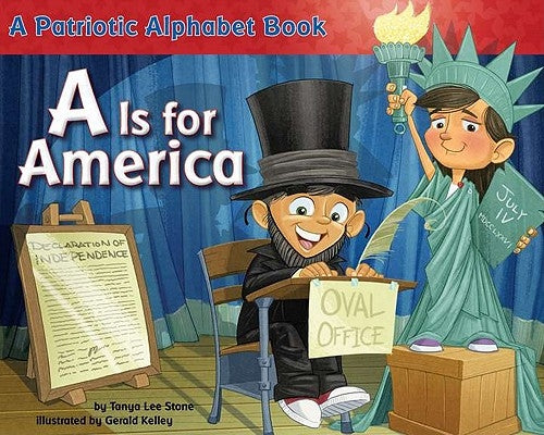 A is for America: A Patriotic Alphabet Book by Stone, Tanya Lee