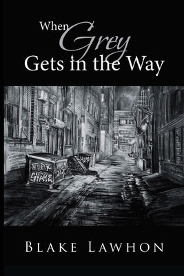 When Grey Gets in the Way by Blake Lawhon