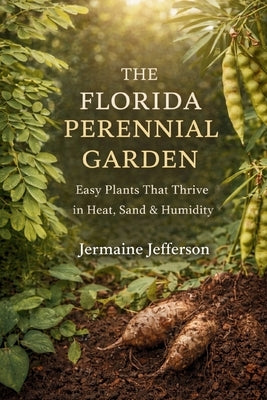 The Florida Perennial Garden by Jefferson, Jermaine