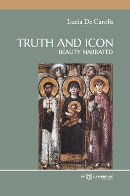 Truth and Icon: Beauty Narrated by de Carolis, Lucia