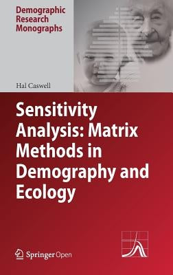 Sensitivity Analysis: Matrix Methods in Demography and Ecology by Caswell, Hal