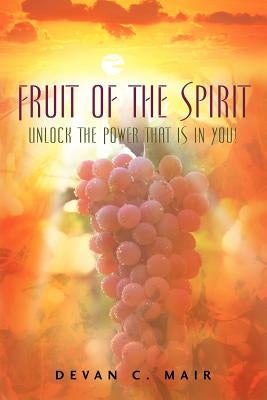 Fruit of the Spirit by Mair, Devan C.
