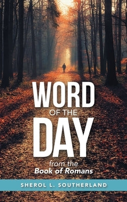 Word of the Day: From the Book of Romans by Southerland, Sherol L.