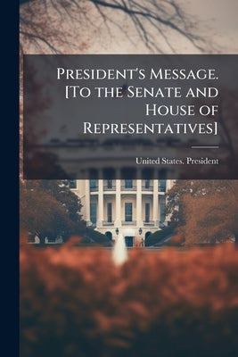 President's Message. [To the Senate and House of Representatives] by United States President (1850-1853 Fi