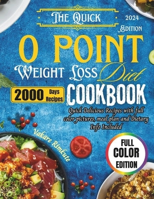 The Quick 0 point weight loss Diet Cookbook 2024: Quick Delicious Recipes with full color pictures, meal plan and Dietary Info Included by Rimkute, Vakare