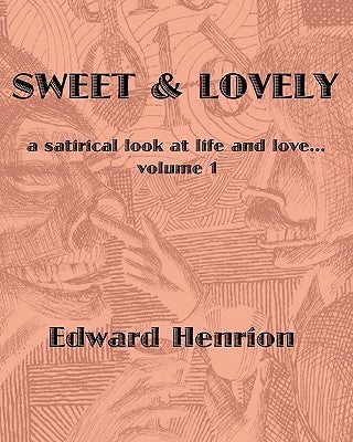 Sweet & Lovely: Satirical Drawings by Edward Henrion by Henrion, Edward