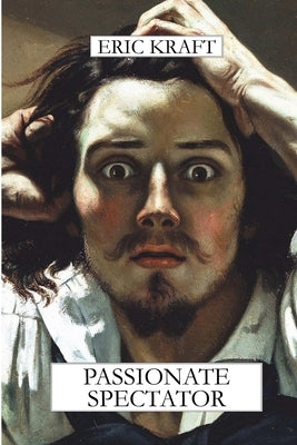 Passionate Spectator by Kraft, Eric