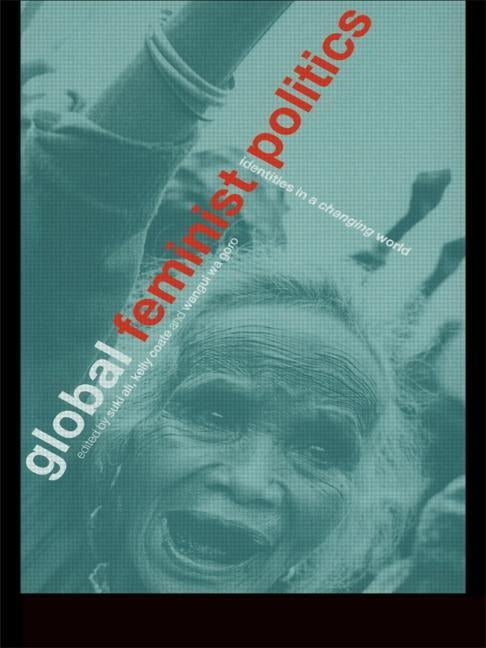 Global Feminist Politics: Identities in a Changing World by Ali, Suki