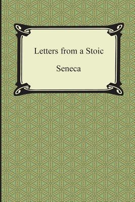 Letters from a Stoic (The Epistles of Seneca) by Seneca
