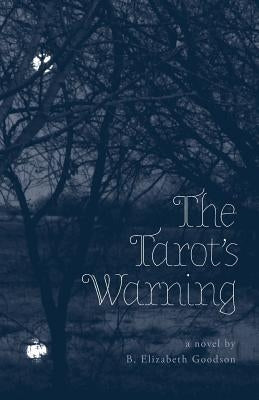 The Tarot's Warning by Goodson, B. Elizabeth