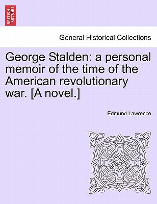 George Stalden: A Personal Memoir of the Time of the American Revolutionary War. [A Novel.] Vol. II by Lawrence, Edmund