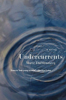 Undercurrents by Darrieussecq, Marie