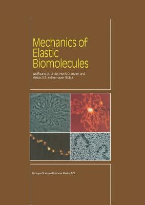 Mechanics of Elastic Biomolecules by Linke, W. a.