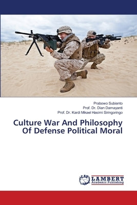 Culture War And Philosophy Of Defense Political Moral by Subianto, Prabowo