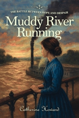 Muddy River Running by Howard, Catherine