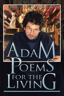 Adam Poems for the Living by Munroe, Keith Aaron