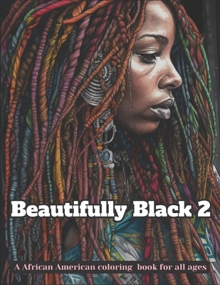 Beautifully Black 2: A african American coloring book for all ages by Rogers, Preston