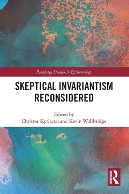 Skeptical Invariantism Reconsidered by Kyriacou, Christos