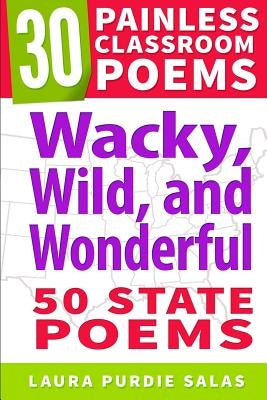 Wacky, Wild, and Wonderful: 50 State Poems by Flynn, Catherine