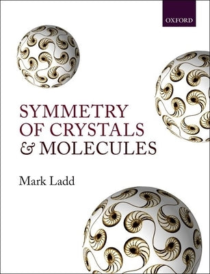 Symmetry of Crystals and Molecules by Ladd, Mark