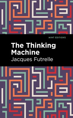 The Thinking Machine by Futrelle, Jacques