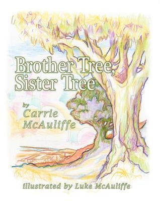 Brother Tree, Sister Tree by McAuliffe, Luke