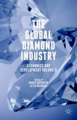 The Global Diamond Industry: Economics and Development Volume II by Grynberg, Roman