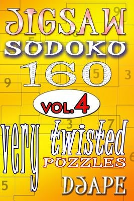 Jigsaw Sudoku vol. 4: 160 very twisted puzzles by Djape