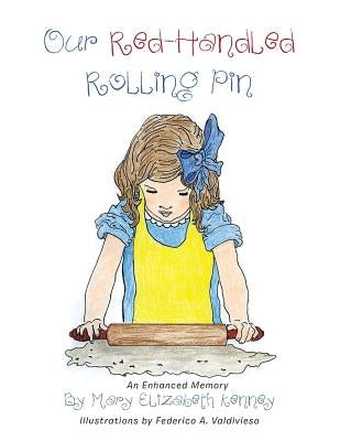 Our Red-Handled Rolling Pin: An Enhanced Memory by Kenney, Mary Elizabeth