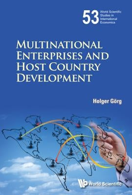 Multinational Enterprises and Host Country Development by Gorg Holger