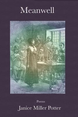 Meanwell: Poems by Potter, Janice Miller