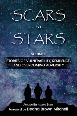 Scars to Stars, Volume 3 by Mitchell, Deana Brown
