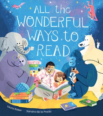 All the Wonderful Ways to Read by Baker, Laura