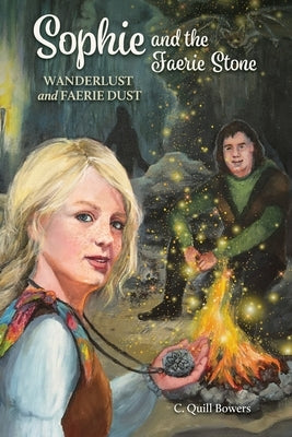 Wanderlust and Faerie Dust by Bowers, C. Quill