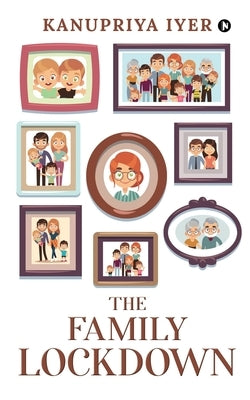 The Family Lockdown by Kanupriya Iyer