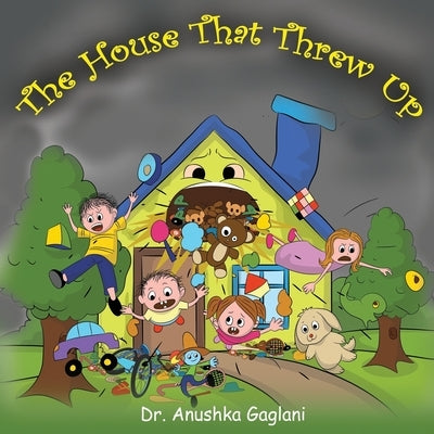 The House That Threw Up by Gaglani, Anushka