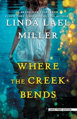 Where the Creek Bends by Miller, Linda Lael